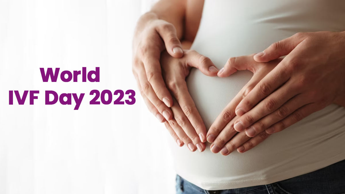 World IVF Day 2023: Theme, History, Importance & More